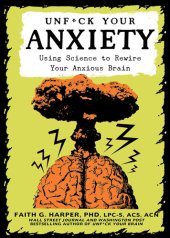 book Unf*ck Your Anxiety: Using Science to Rewire Your Anxious Brain