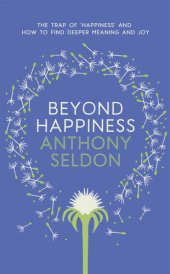 book Beyond Happiness : How to Find Lasting Meaning and Joy in All That You Have (9781473619432)