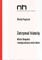 book Zatrzymać historię. Walter Benjamin i mniejszościowy materializm