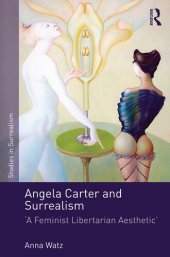 book Angela Carter and Surrealism : 'a Feminist Libertarian Aesthetic'