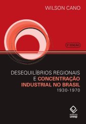 book Desequilíbrios regionais e concentração industrial no Brasil 1930-1970