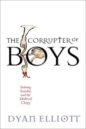 book The Corrupter of Boys: Sodomy, Scandal, and the Medieval Clergy