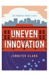 book Uneven Innovation: The Work of Smart Cities