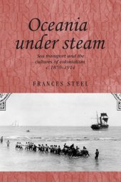 book Oceania under steam : Sea transport and the cultures of Colonialism, c.1870–1914