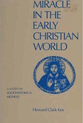 book Miracle in the Early Christian World: A Study in Sociohistoric Method