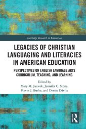 book Legacies of Christian Languaging and Literacies in American Education: Perspectives on English Language Arts Curriculum, Teaching, and Learning