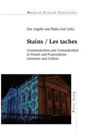 book Stains / Les taches: Communication and Contamination in French and Francophone Literature and Culture