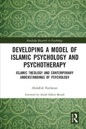 book Developing a Model of Islamic Psychology and Psychotherapy: Islamic Theology and Contemporary Understandings of Psychology