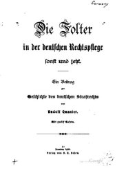 book Die Folter in der deutschen Rechtspflege sonst und jetzt. Ein Beitrag zur Geschichte des deutschen Strafrechts