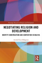 book Negotiating Religion and Development: Identity Construction and Contention in Bolivia