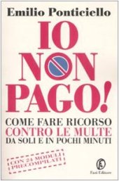 book Io non pago! Come fare ricorso contro le multe da soli e in pochi minuti