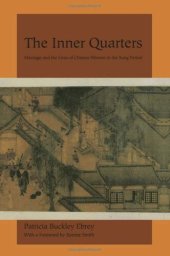 book The Inner Quarters: Marriage and the Lives of Chinese Women in the Sung Period