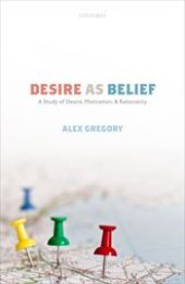 book Desire as Belief: A Study of Desire, Motivation, and Rationality