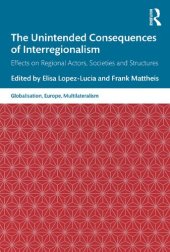 book The Unintended Consequences of Interregionalism: Effects on Regional Actors, Societies and Structures