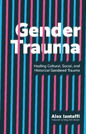 book Gender Trauma: Healing Cultural, Social, and Historical Gendered Trauma