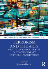 book Terrorism and the Arts: Practices and Critiques in Contemporary Cultural Production