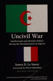 book Uncivil War: Intellectuals and Identity Politics during the Decolonization of Algeria