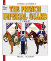 book Officers and Soldiers of the French Imperial Guard: 2. Cavalry, 1804-1815