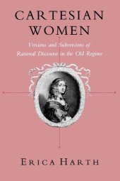 book Cartesian Women: Versions and Subversions of Rational Discourse in the Old Regime