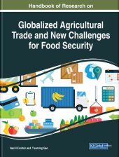 book Handbook of Research on Globalized Agricultural Trade and New Challenges for Food Security