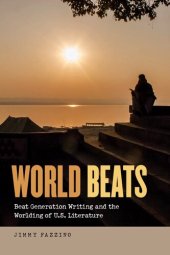 book World Beats : Beat Generation writing and the worlding of U.S. literature