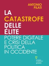 book La catastrofe delle élite. Potere digitale e crisi della politica in Occidente