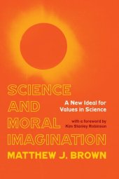 book Science and moral imagination a new ideal for values in science