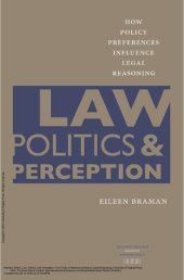 book Law, Politics, and Perception How Policy Preferences Influence Legal Reasoning