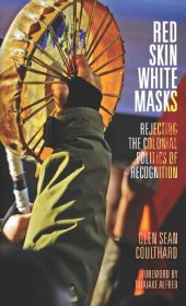 book Red Skin, White Masks: Rejecting the Colonial Politics of Recognition