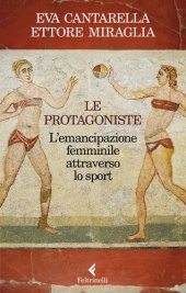 book Le protagoniste. L'emancipazione femminile attraverso lo sport