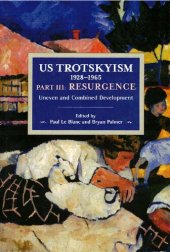 book US Trotskyism 1928–1965 Part III: Resurgence: Uneven and Combined Development