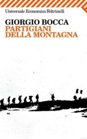 book Partigiani della montagna. Vita delle divisioni «Giustizia e Libertà » del cuneese