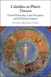 book Calcidius on Plato's Timaeus: Greek Philosophy, Latin Reception, and Christian Contexts