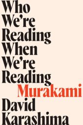 book Who We're Reading When We're Reading Murakami