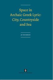 book Space in Archaic Greek Lyric: City, Countryside and Sea (AUP Dissertation Series)