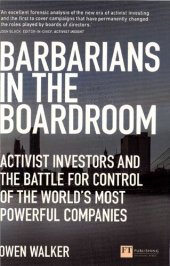 book Barbarians in the Boardroom: Activist Investors and the battle for control of the world's most powerful companies (Financial Times Series)