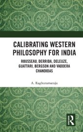 book Calibrating Western Philosophy for India: Rousseau, Derrida, Deleuze, Guattari, Bergson and Vaddera Chandidas