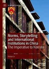 book Norms, storytelling and international institutions in China : the imperative to narrate