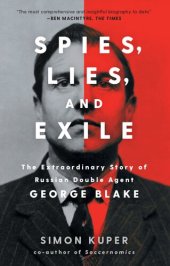 book Spies, Lies, and Exile: The Extraordinary Story of Russian Double Agent George Blake