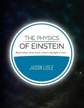 book The Physics of Einstein: Black holes, time travel, distant starlight, E=mc2