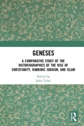 book Geneses: A Comparative Study of the Historiographies of the Rise of Christianity, Rabbinic Judaism, and Islam