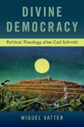 book Divine Democracy: Political Theology after Carl Schmitt