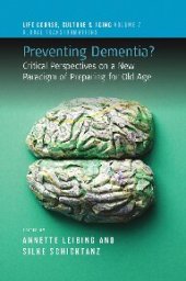 book Preventing Dementia? : Critical Perspectives on a New Paradigm of Preparing for Old Age