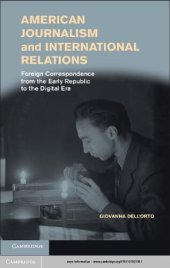 book American Journalism and International Relations: Foreign Correspondence from the Early Republic to the Digital Era