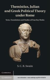 book Themistius, Julian, and Greek Political Theory under Rome: Texts, Translations, and Studies of Four Key Works