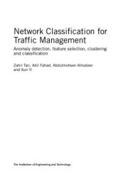 book Network Classification for Traffic Management: Anomaly detection, feature selection, clustering and classification (Computing and Networks)