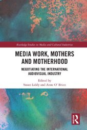 book Media Work, Mothers and Motherhood: Negotiating the International Audiovisual Industry