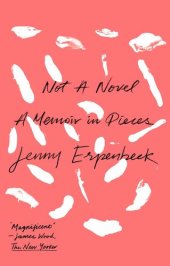 book Not a Novel: A Memoir in Pieces by Jenny Erpenbeck