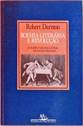 book Boemia literária e revolução: o submundo das letras no Antigo Regime