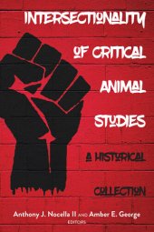 book Intersectionality of Critical Animal Studies; A Historical Collection